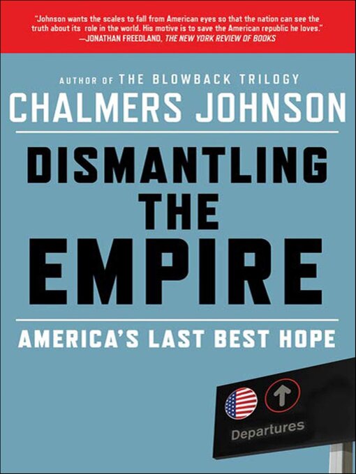 Title details for Dismantling the Empire by Chalmers Johnson - Available